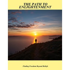 (英文圖書)The Path To Enlightenment: Finding Freedom Beyond Beliefs 平裝版, Independently Published, 英文