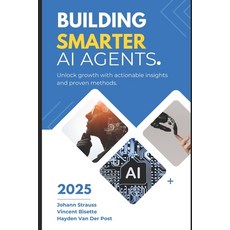 (영문도서) Building Smarter AI Agents: Techniques and Best Practices: A Comprehensive Guid... Paperback, Independently Published, English, 9798308485131