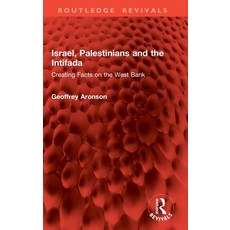 (영문도서) Israel Palestinians and the Intifada: Creating Facts on the West Bank Hardcover, Routledge, English, 9781032859279