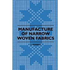 (영문도서) Manufacture of Narrow Woven Fabrics - Ribbons Trimmings Edgings Etc. - Giving Description ... Paperback, Obscure Press, English, 9781408694817