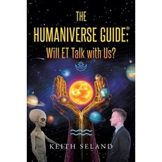 (영문도서) The Humaniverse Guide: Will ET Talk with Us? Paperback, Newman Springs Publishing, ..., English, 9781684980635