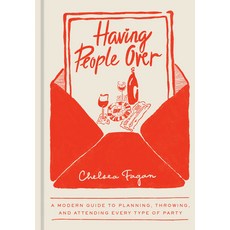 (영문도서)Having People Over: A Modern Guide to Planning Throwing and Attending Every Ty... Hardcover, Ten Speed Press, English, 9780593836866