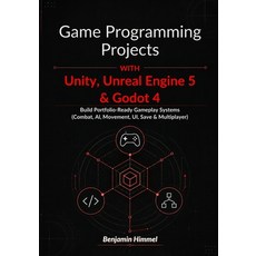 (영문도서)Game Programming Projects with Unity Unreal Engine 5 & Godot 4: Build Portfolio... Paperback, Independently Published, English, 9798196410840