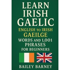 (英文圖書)Learn Irish Gaelic: English to Irish Gaeilge Words and 1 001 Phrases for Beginners 平裝版, Independently Published, 英文