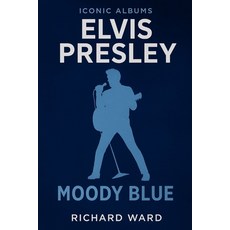 (영문도서)Iconic Albums - Elvis Presley - Moody Blue Paperback, Independently Published, English, 9798264262616