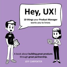 (영문도서) Hey UX! Hey PM! Paperback, Jeff Carpenter, English, 9798218598778