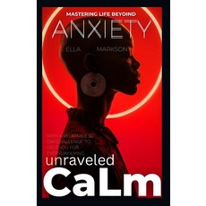 (英文圖書)Unraveled Calm Mastering Live Beyond Anxiety: And a 30 Day Challenge 平裝版, Independently Published, 英文