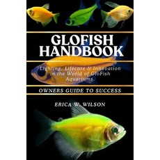 (영문도서)Glofish Handbook: Lighting Lifecare & Innovation in the World of GloFish Aquari... Paperback, Independently Published, English, 9798297224810