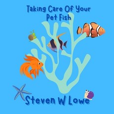 (영문도서) How To Take Care Of Your Pet Fish Paperback, Independently Published, English, 9798792867864