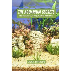 (英文圖書)The aquarium secrets: The science of aquarium keeping 平裝版, Independently Published, 英文