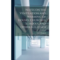 (영문도서) Notes on the Ventilation and Warming of Houses Churches Schools and Other Buildings Hardcover, Legare Street Press, English, 9781019896662