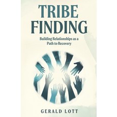(英文圖書)Tribe Finding Building Relationships as a Path to Recovery 平裝版, S.H.E. Publishing, LLC, 英文