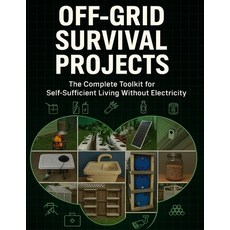 (英文圖書)Off-Grid Survival Projects; The Complete Toolkit for Self-Sufficient Living With... 平裝版, Independently Published, 英文