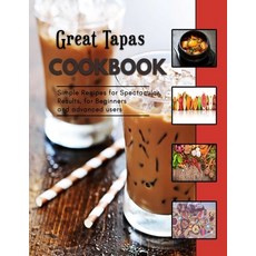(영문도서) Great Tapas: Delicious mini- appetizer Recipes for you Paperback, Independently Published, English, 9798353283089