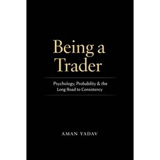(영문도서)Being a Trader: Psychology Probability and the Long Road to Consistency Paperback, Independently Published, English, 9798242874312