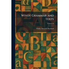 (영문도서)Wiyot Grammar and Texts Paperback, English, Reichard, Gladys Amanda, Tradd Street Press