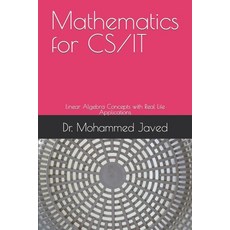 (영문도서) Mathematics for CS / IT: Linear Algebra Concepts with Real Life Applications Paperback, Independently Published, English, 9798866132386