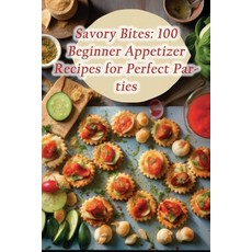 (영문도서) Savory Bites: 100 Beginner Appetizer Recipes for Perfect Parties Paperback, Independently Published, English, 9798862003871