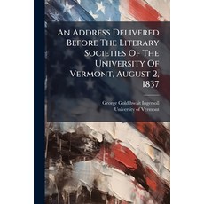 (英文圖書)An Address Delivered Before The Literary Societies Of The University Of Vermont ... 平裝版, Nabu Press, 英文