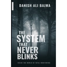 (영문도서)In The System That Never Blinks: Inside the World of Total Monitoring Paperback, Rk Books Publication, English, 9789699797163