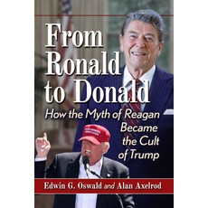 (영문도서) From Ronald to Donald: How the Myth of Reagan Became the Cult of Trump Paperback, McFarland & Company, English, 9781476690322