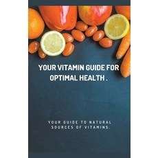 (영문도서) Your Vitamin Guide for Optimal Health. Paperback