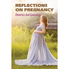 Reflections On Pregnancy: Obstetrics And Gynecology: Music In Obstetrics Paperback, Independently Published, English, 9798738090394