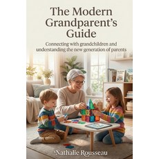 (영문도서)The modern grandparents guide: Connecting with your grandkids and decoding the n... Paperback, Independently Published, English, 9798252940113 Independently Published, English, 9798252940113