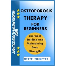 (英文圖書)Osteoporosis Therapy for Beginners: A Practical Guide To Building Stronger Bones 平裝版, Independently Published, 英文