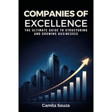 (英文圖書)Companies of Excellence: The Ultimate Guide to Structuring and Growing Businesses 平裝版, 英文, Independently Published