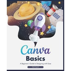 (영문도서) Canva Basics: A Beginner's Guide to Designing with Ease Paperback, Independently Published, English, 9798340530875
