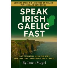 (英文圖書)Speak Irish Gaelic Fast: 1200 Essential Irish Phrases for Everyday Conversations... 平裝版, Independently Published, 英文