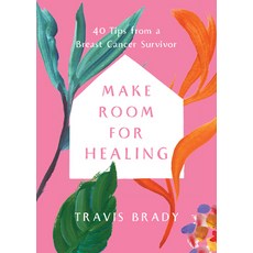 (영문도서) Make Room for Healing: 40 Tips from a Breast Cancer Survivor Paperback, Hay House, English, 9781401977412