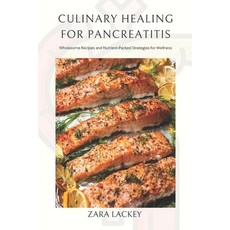 (영문도서) Culinary Healing for Pancreatitis: Wholesome Recipes and Nutrient-Packed Strategies for Wellness Paperback, Independently Published, English, 9798872685517
