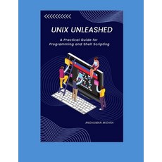 (영문도서)UNIX Unleashed: A Practical Guide for Programming and Shell Scripting Paperback, Independently Published, English, 9798280414693