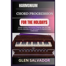 (영문도서)Harmonium Chord Progression for the Holidays: Master Holiday Harmonium Playing:... Paperback, Independently Published, English, 9798271849282
