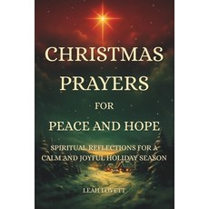 (영문도서)Christmas Prayers for Peace and Hope: Spiritual Reflections for a Calm and Joyfu... Paperback, Independently Published, English, 9798275953459