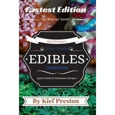 (영문도서) Kief Preston's Time-Tested FASTEST Edibles Cookbook: Quick Medical Marijuana Recipes - 30 Min... Paperback, Createspace Independent Pub..., English, 9781523350995