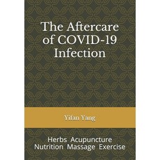 The Aftercare of COVID-19 Infection: Herbs Acupuncture Nutrition Massage Exercise Paperback, Independently Published, English, 9798713733360