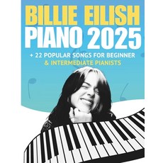 (영문도서)Billie Eilish Trending Piano Hits 2025: + 22 Songs for Beginner & Interm... Paperback, Independently Published, English, 9798274402576