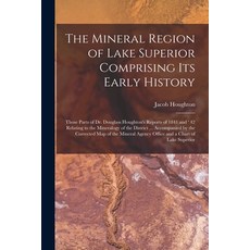 (영문도서) The Mineral Region of Lake Superior Comprising Its Early History [microform]: Those Parts of ... Paperback, Legare Street Press, English, 9781013812934