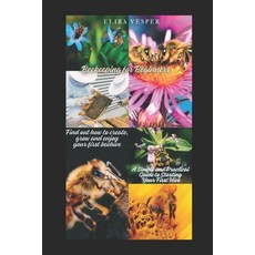 (영문도서)Beekeping for Beginners: Your First Hive Made Easy: A Beginner's Guide to Raisin... Paperback, Independently Published, English, 9798316349784