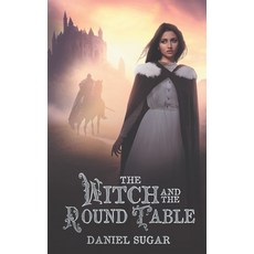 (영문도서) The Witch And The Round Table Paperback, Independently Published, English, 9798876554437