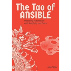 (영문도서) The Tao of Ansible: Mastering Automation with Simplicity and Grace Paperback, Independently Published, English, 9798306812878