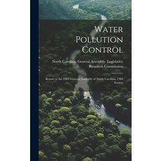 (영문도서) Water Pollution Control: Report to the 1983 General Assembly of North Carolina 1984 Session Hardcover, Legare Street Press, English, 9781020800207