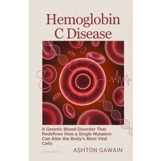 (英文圖書)Hemoglobin C Disease: A Genetic Blood Disorder That Redefines How a Single Mutat... 平裝版, Independently Published, 英文