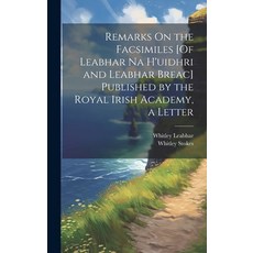 (영문도서) Remarks On the Facsimiles [Of Leabhar Na H'uidhri and Leabhar Breac] Published by the Royal I... Hardcover, Legare Street Press, English, 9781020008696