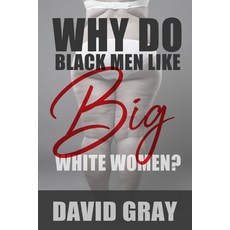 (영문도서)Why Do Black Men Like Big White Women? Paperback, So You Can Write Publicatio..., English, 9798989976270