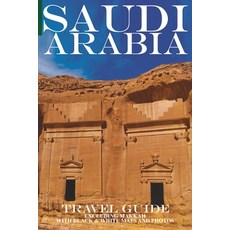 (영문도서)Saudi Arabia: Travel Guide (Not Including Makkah) Paperback, Arabesque Travel, English, 9781068226823 Arabesque Travel, English, 9781068226823