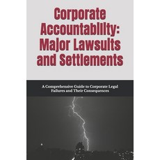 (영문도서)Corporate Accountability: Major Lawsuits and Settlements: A Comprehensive Guide... Paperback, Independently Published, English, 9798297201712